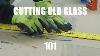Cutting Old Glass 101