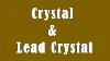 Difference Between Crystal And Lead Crystal