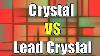 Lead Crystal Vs Crystal Difference Between Lead Crystal And Crystal