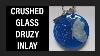 Using Crushed Glass To Make A Druzy Inlay